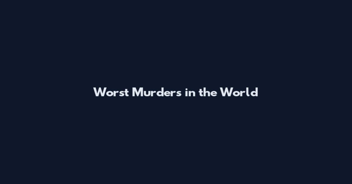 Worst Murders in the World