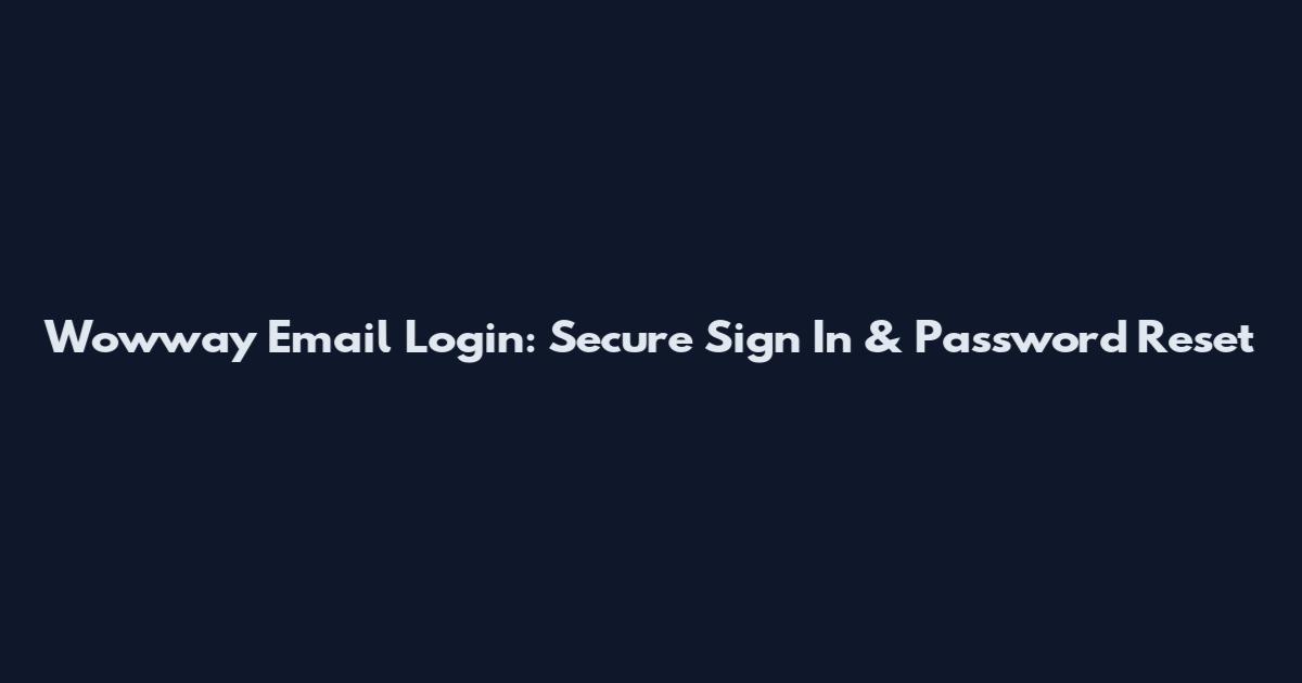Wowway Email Login: Secure Sign In & Password Reset