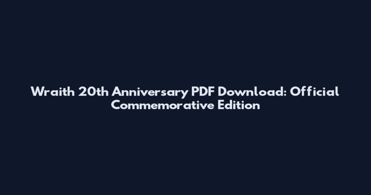Wraith 20th Anniversary PDF Download: Official Commemorative Edition