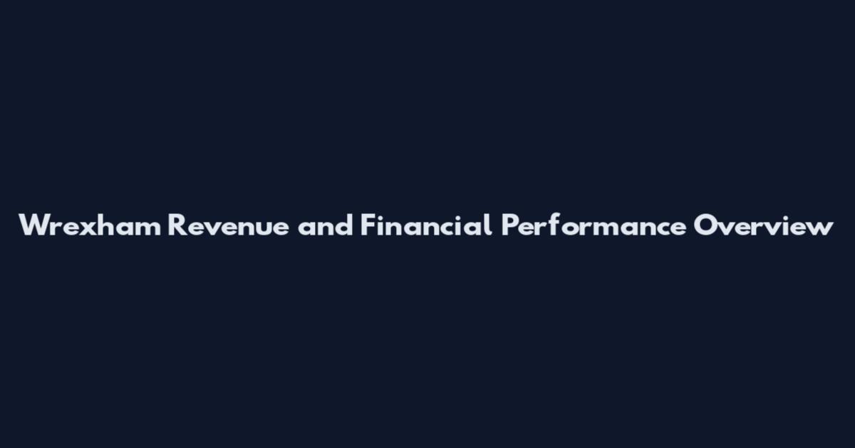 Wrexham Revenue and Financial Performance Overview
