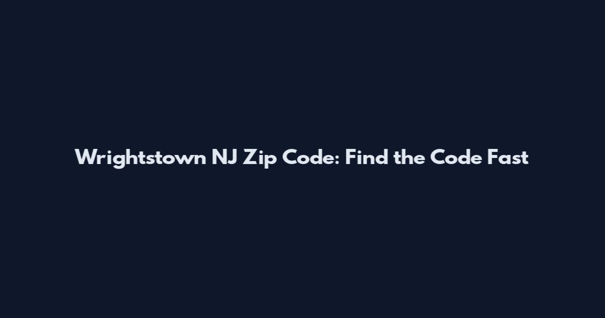 Wrightstown NJ Zip Code: Find the Code Fast