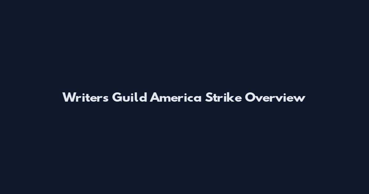 Writers Guild America Strike Overview