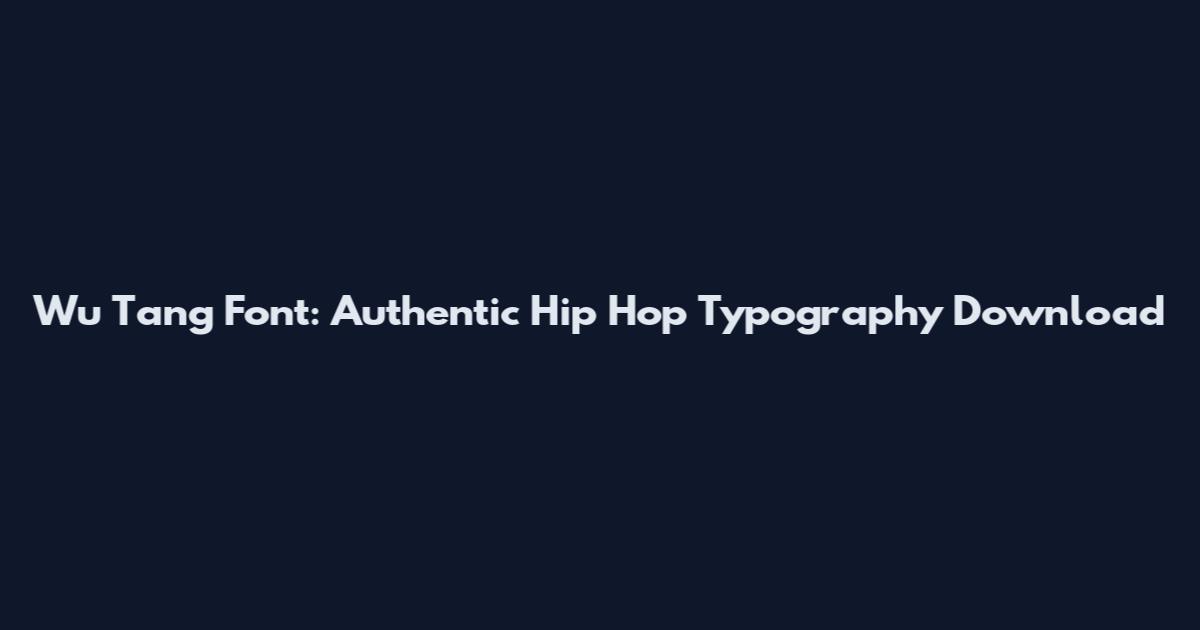 Wu Tang Font: Authentic Hip Hop Typography Download