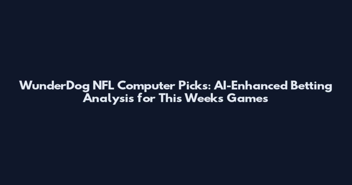 WunderDog NFL Computer Picks: AI-Enhanced Betting Analysis for This Week's Games