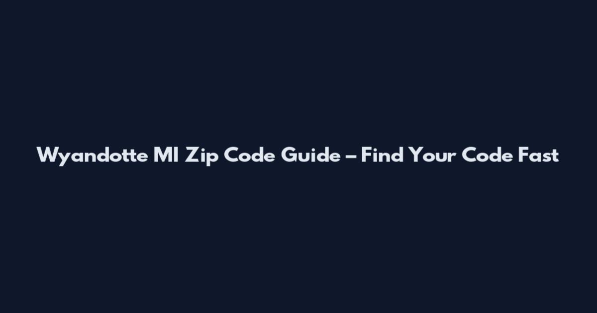 Wyandotte MI Zip Code Guide – Find Your Code Fast