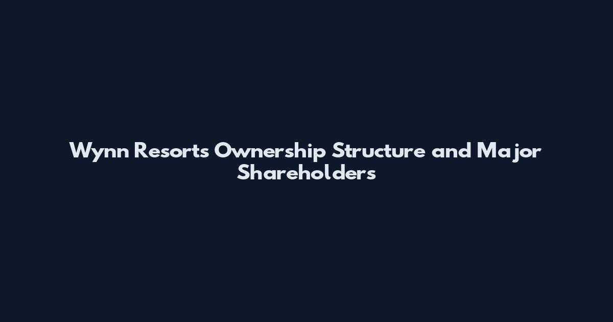 Wynn Resorts Ownership Structure and Major Shareholders