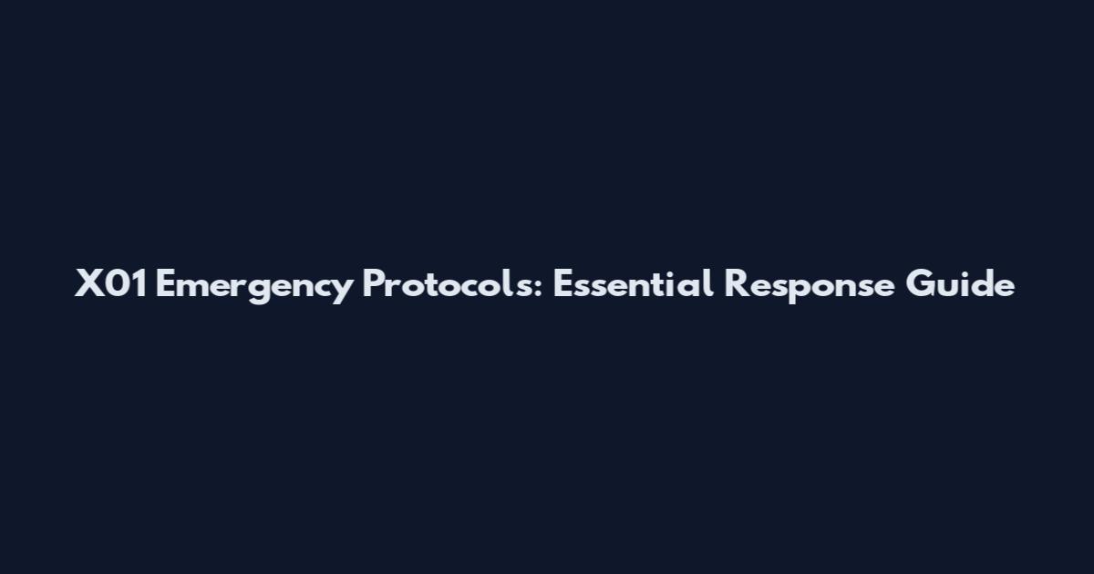 X01 Emergency Protocols: Essential Response Guide