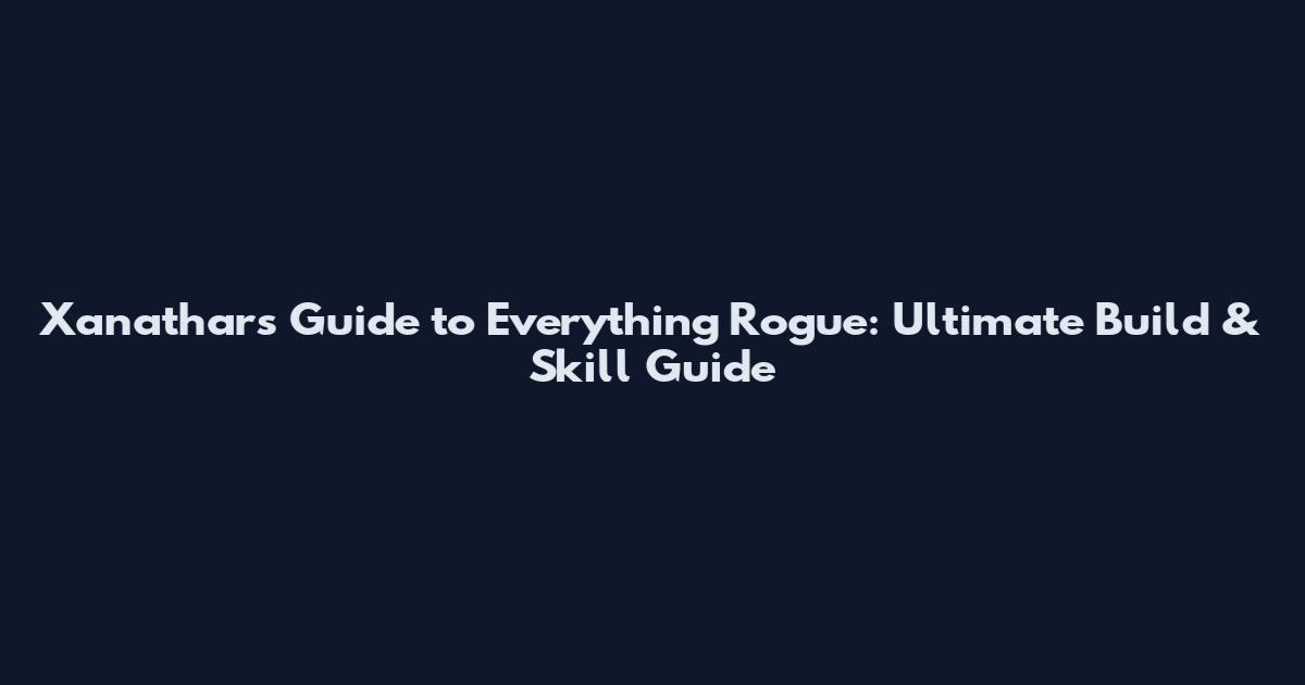 Xanathar's Guide to Everything Rogue: Ultimate Build & Skill Guide
