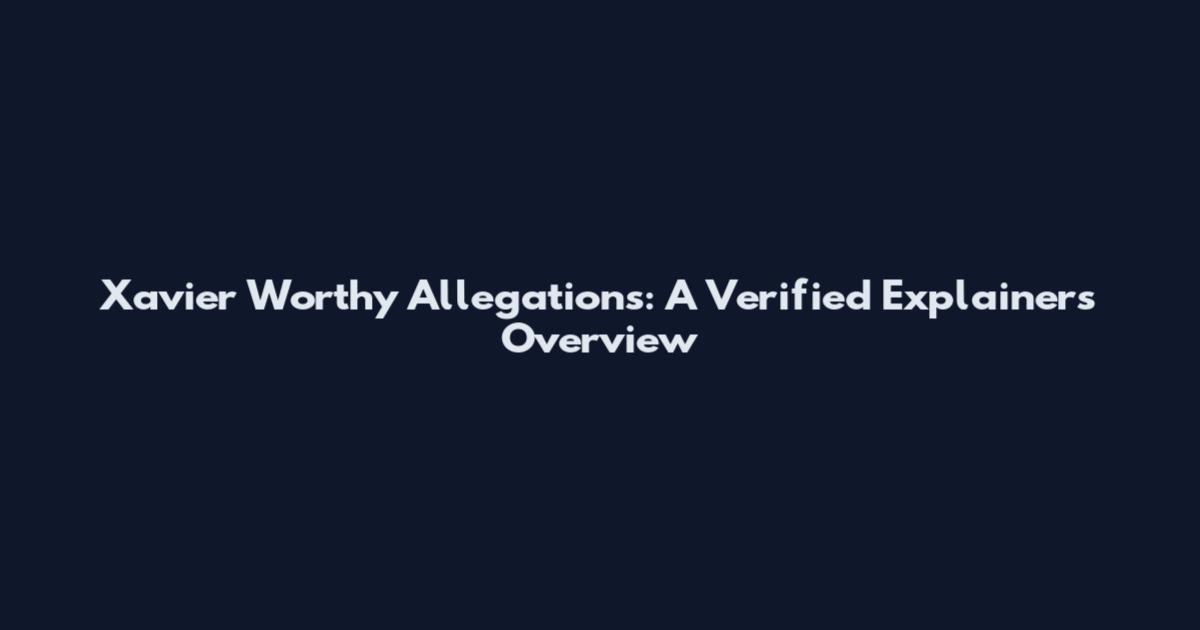 Xavier Worthy Allegations: A Verified Explainers Overview