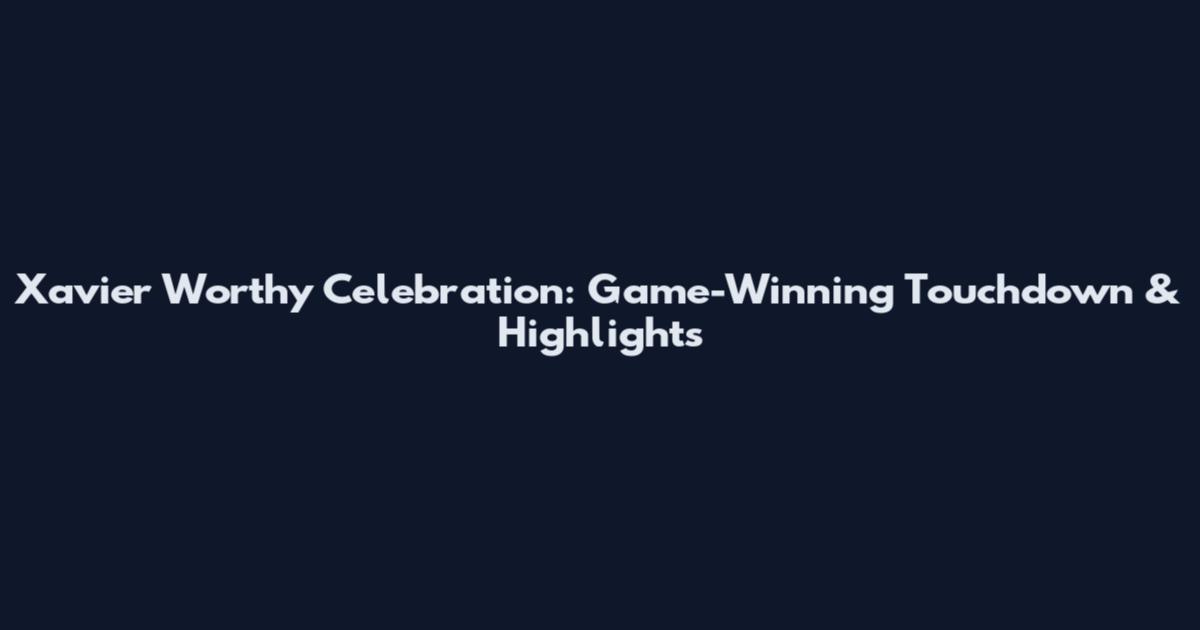 Xavier Worthy Celebration: Game-Winning Touchdown & Highlights