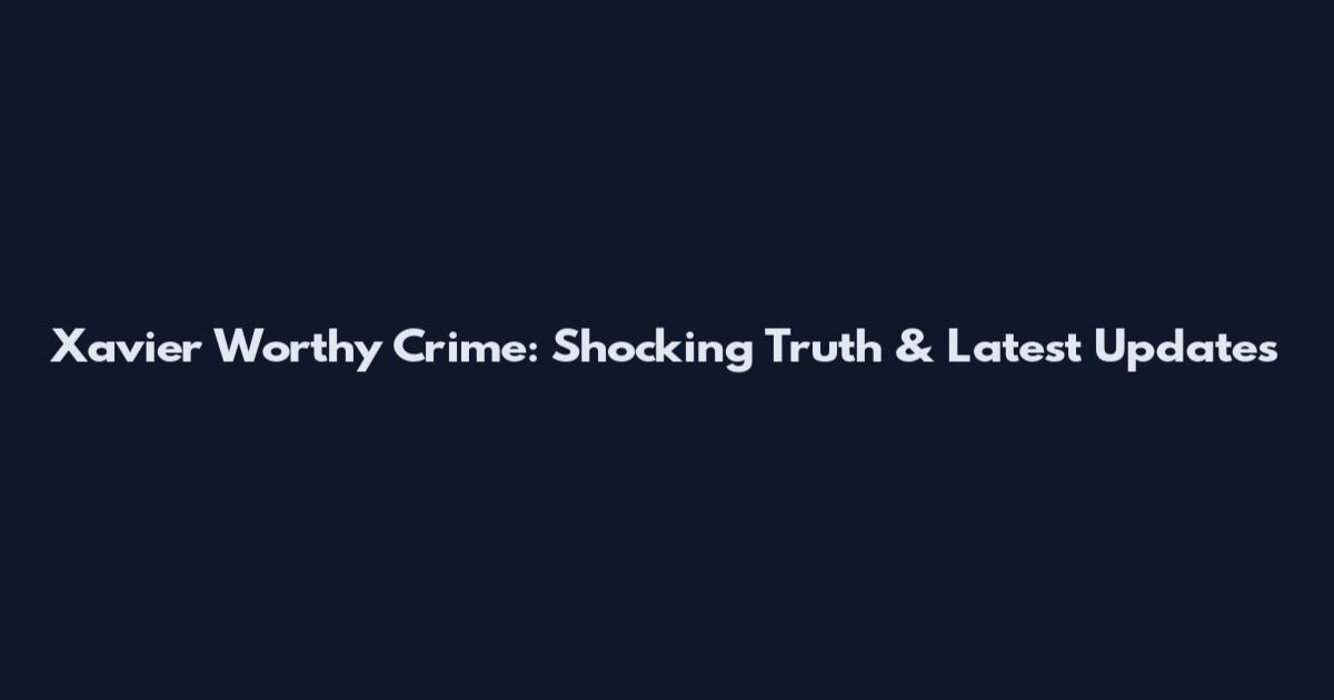 Xavier Worthy Crime: Shocking Truth & Latest Updates