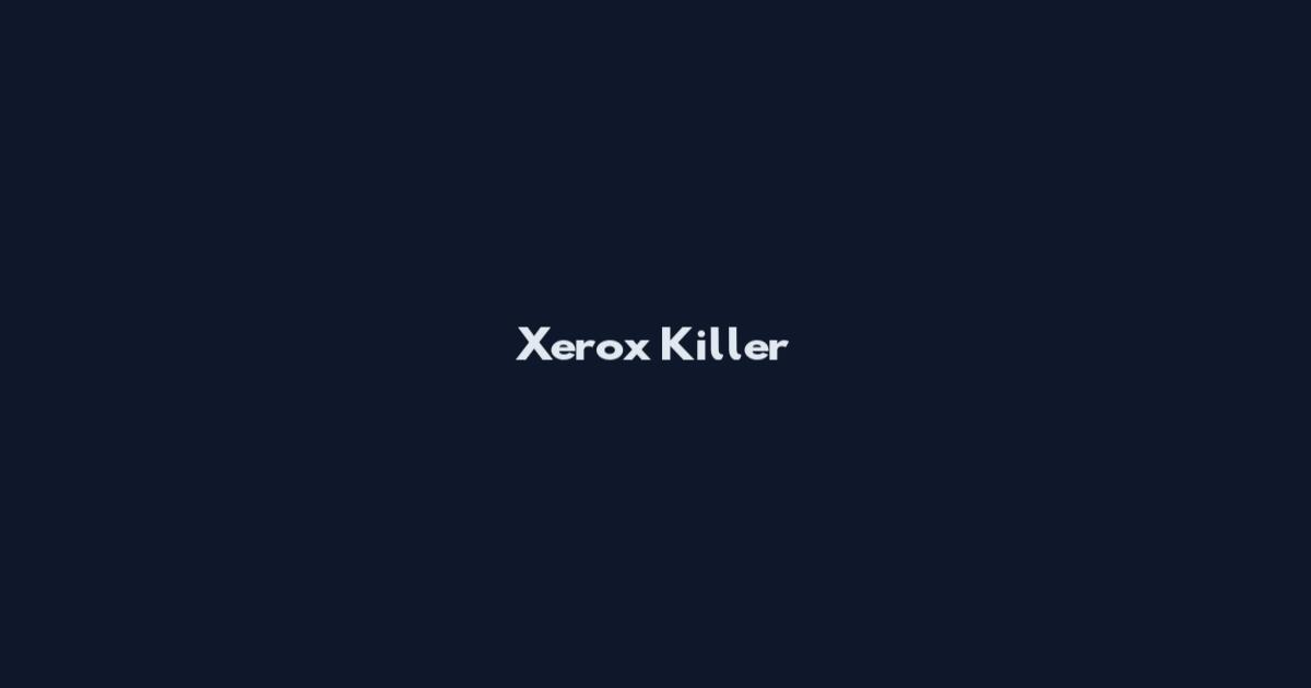 Xerox Killer
