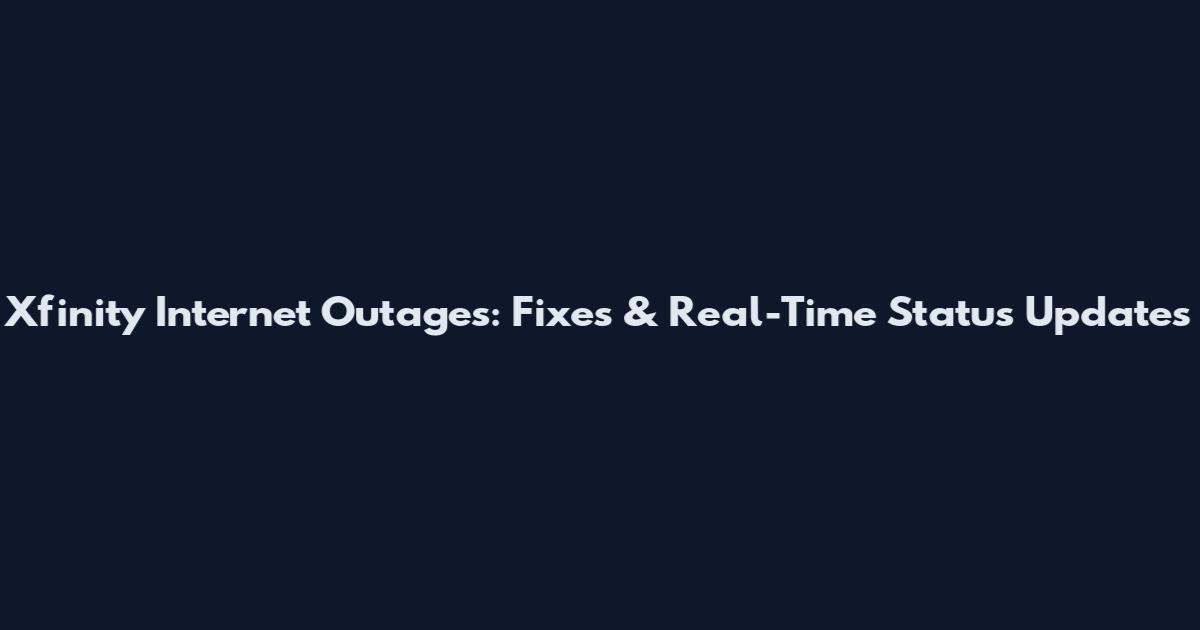 Xfinity Internet Outages: Fixes & Real-Time Status Updates