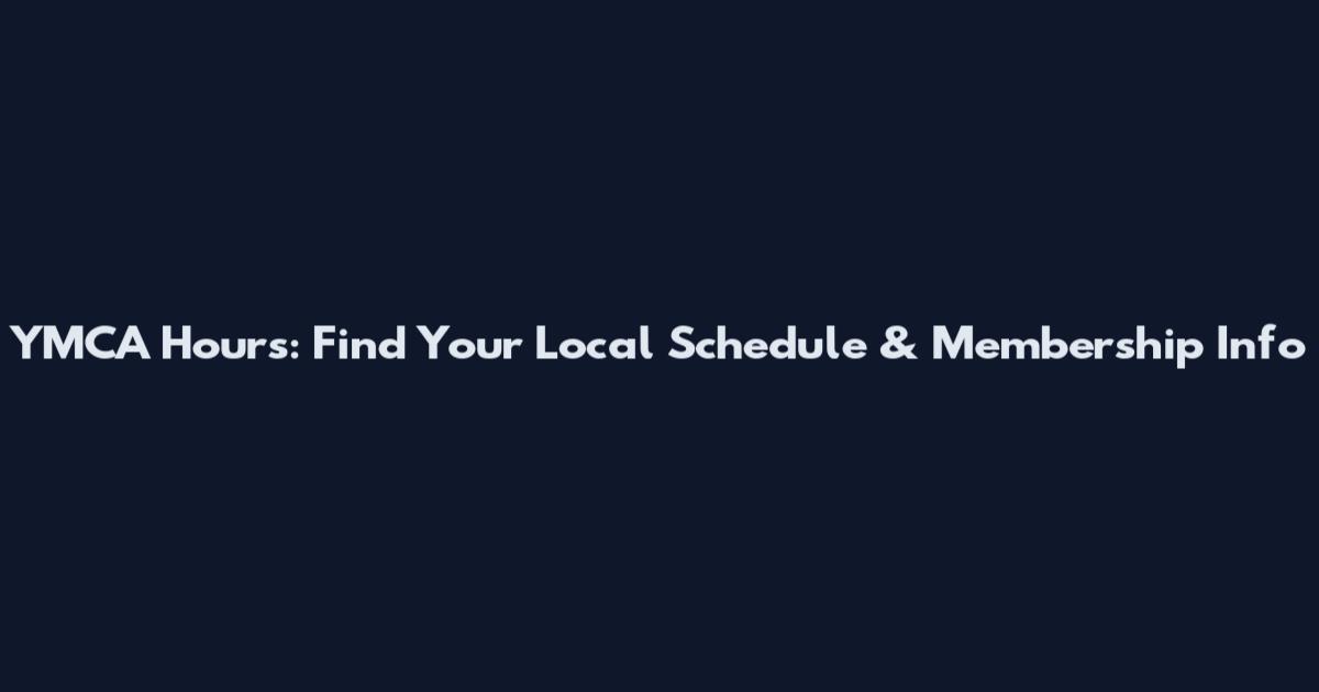 YMCA Hours: Find Your Local Schedule & Membership Info