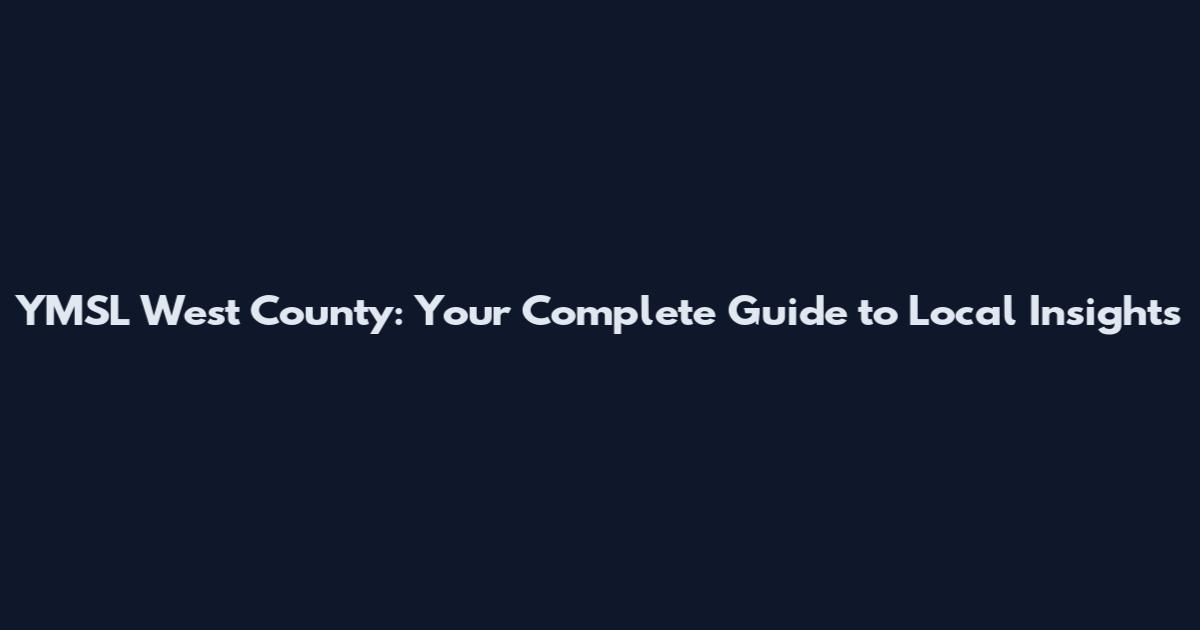 YMSL West County: Your Complete Guide to Local Insights