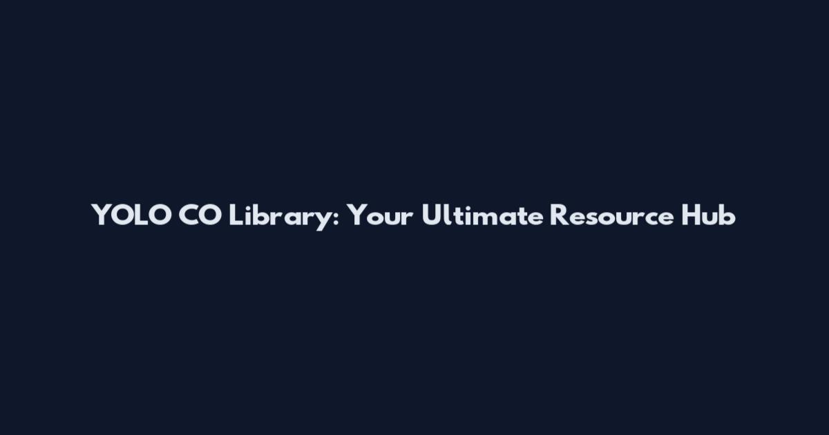 YOLO CO Library: Your Ultimate Resource Hub
