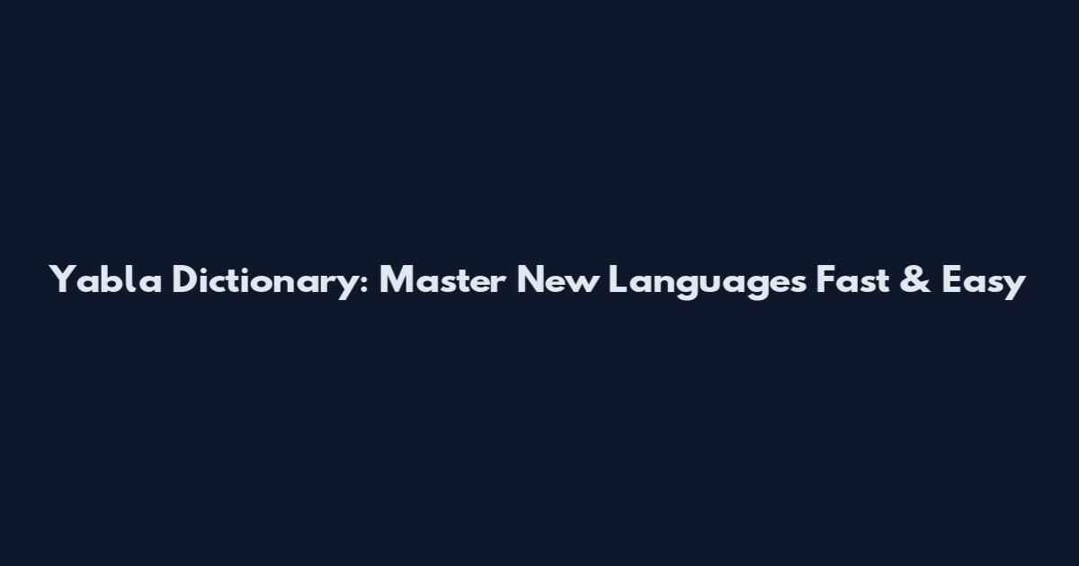 Yabla Dictionary: Master New Languages Fast & Easy