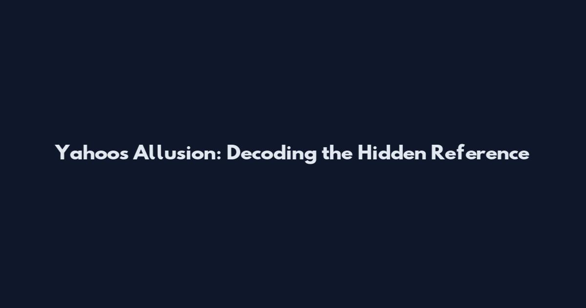Yahoo's Allusion: Decoding the Hidden Reference