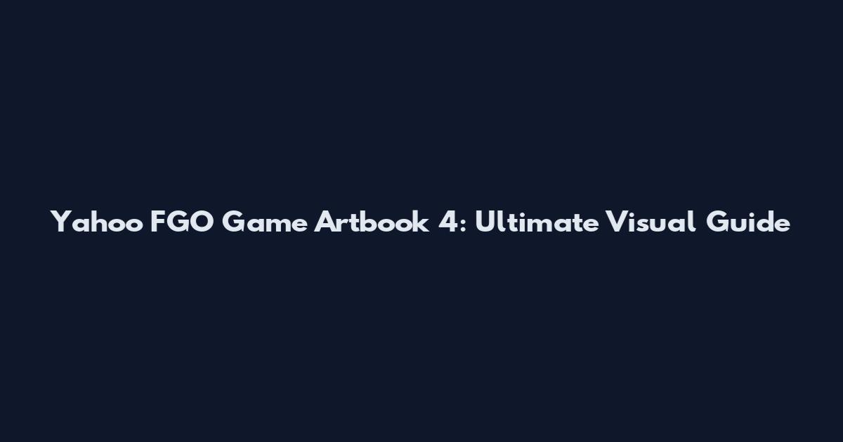 Yahoo FGO Game Artbook 4: Ultimate Visual Guide