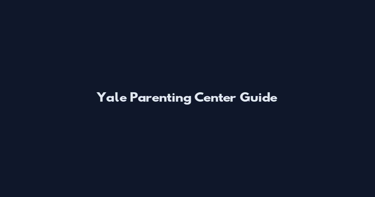 Yale Parenting Center Guide