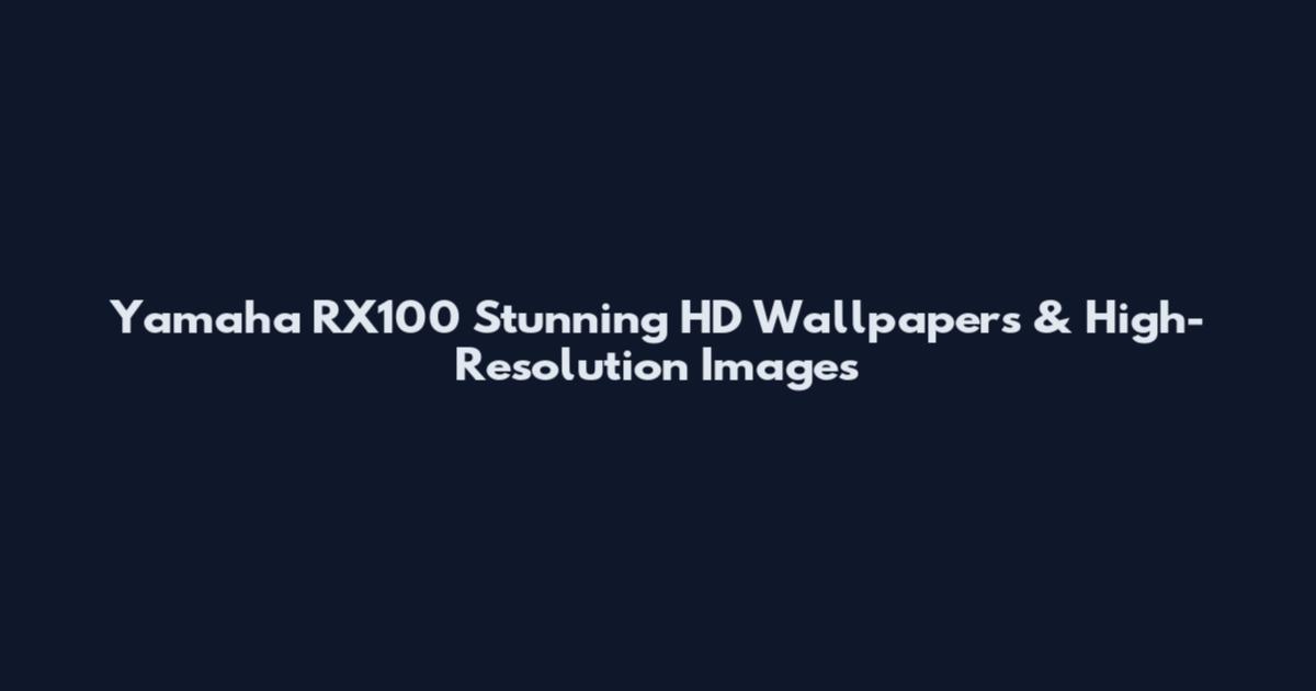 Yamaha RX100 Stunning HD Wallpapers & High-Resolution Images