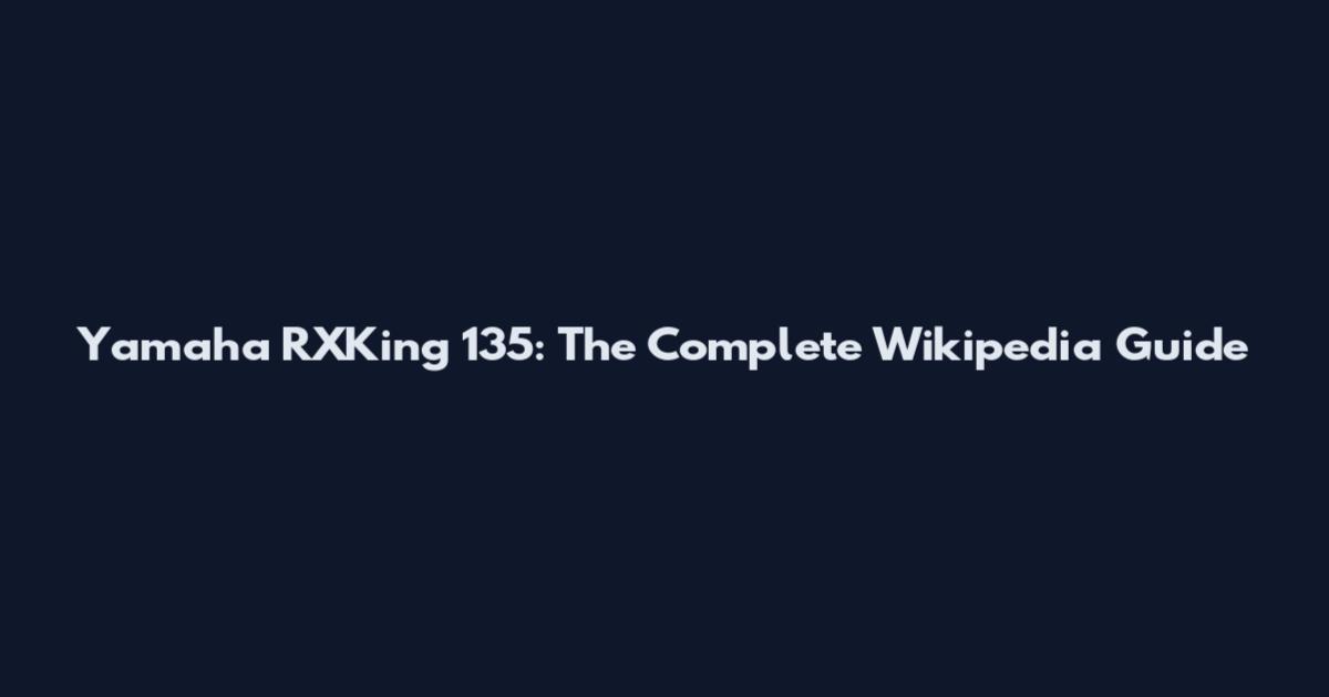 Yamaha RXKing 135: The Complete Wikipedia Guide