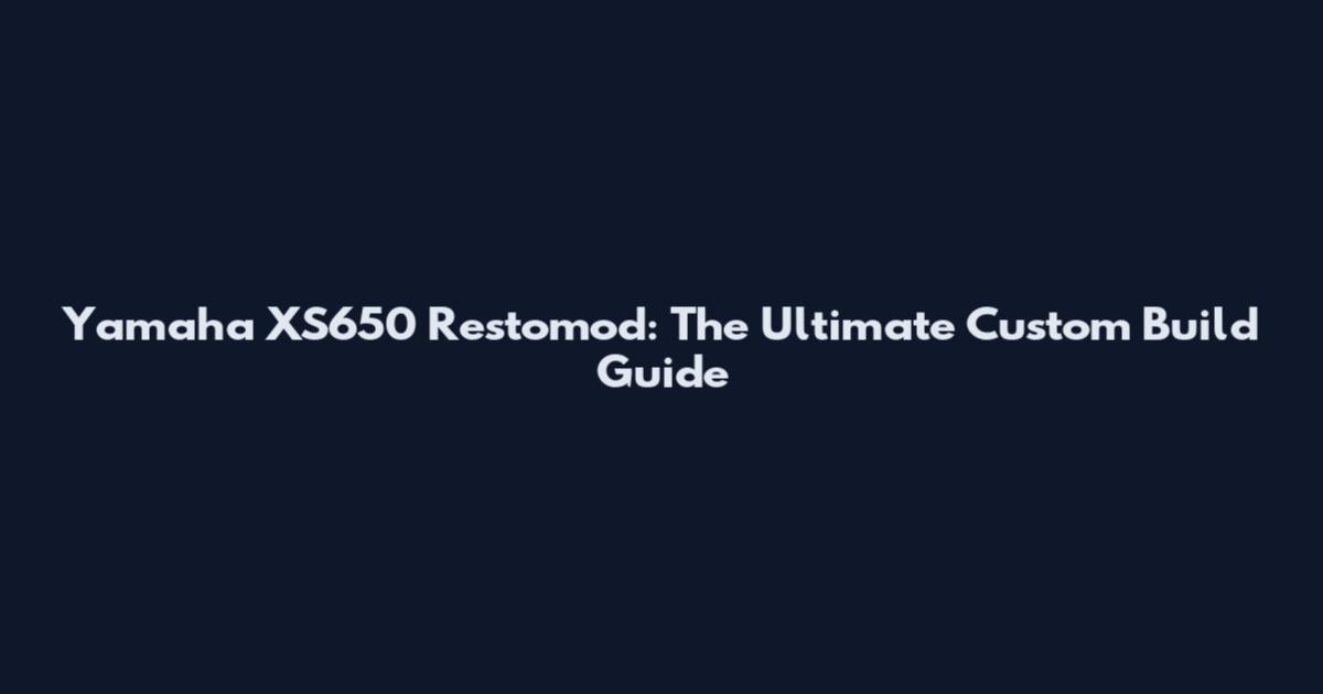 Yamaha XS650 Restomod: The Ultimate Custom Build Guide