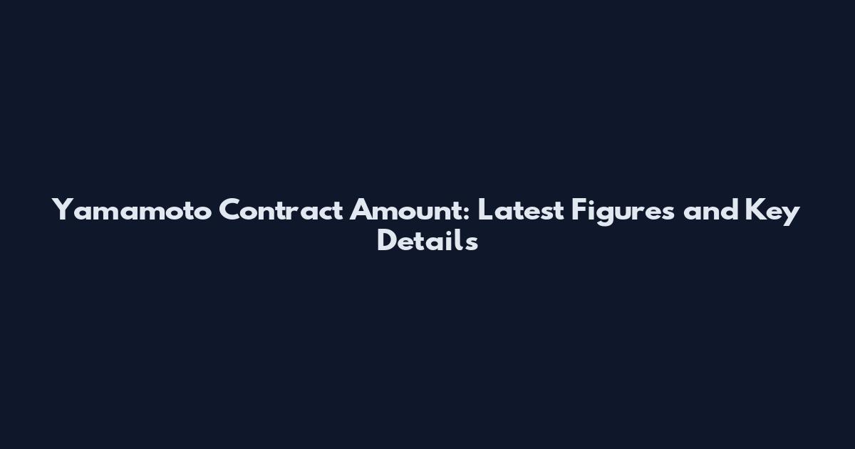 Yamamoto Contract Amount: Latest Figures and Key Details