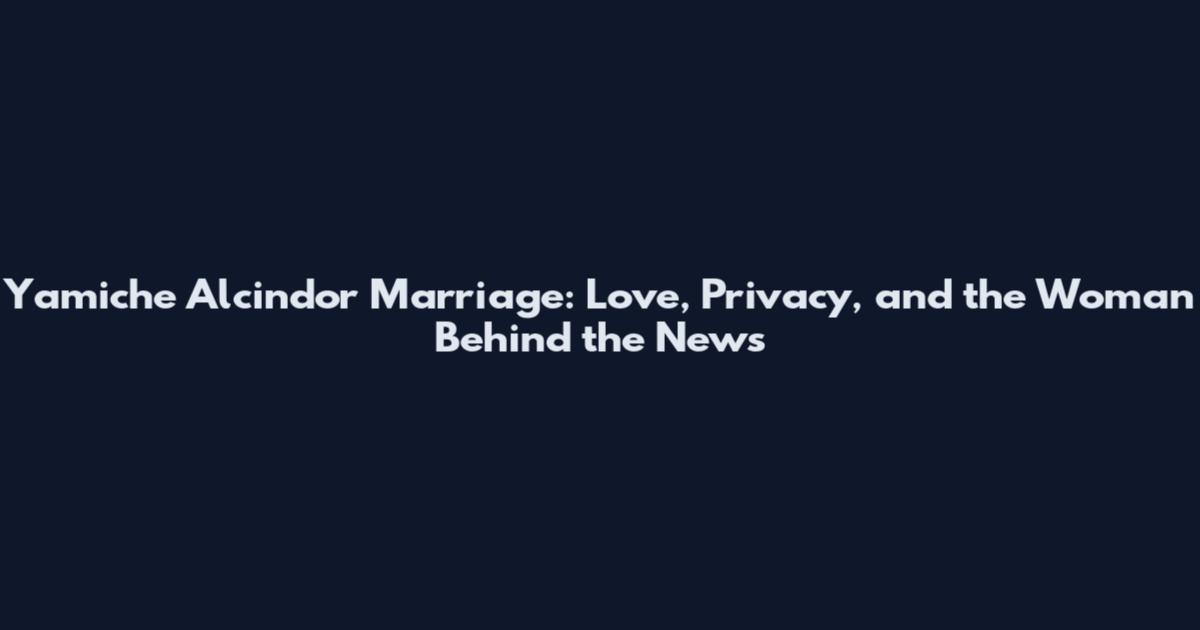 Yamiche Alcindor Marriage: Love, Privacy, and the Woman Behind the News