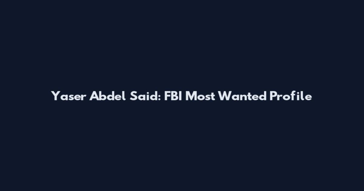 Yaser Abdel Said: FBI Most Wanted Profile