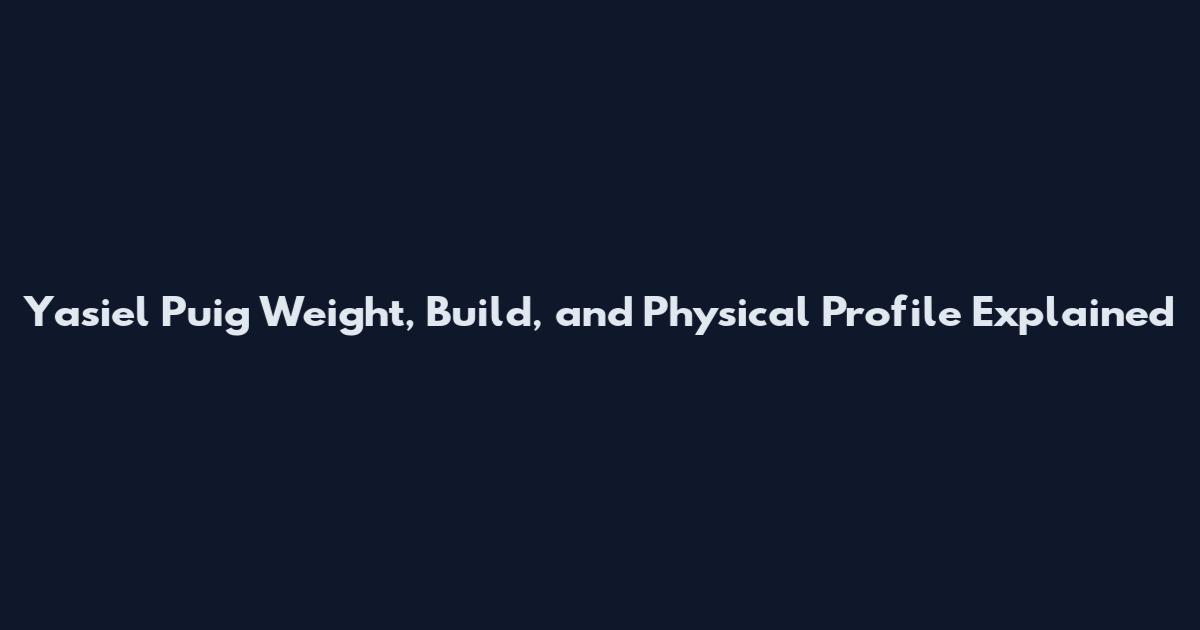 Yasiel Puig Weight, Build, and Physical Profile Explained