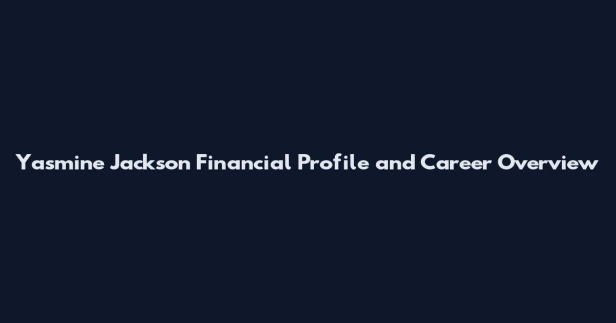 Yasmine Jackson Financial Profile and Career Overview