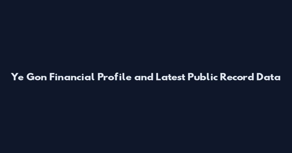 Ye Gon Financial Profile and Latest Public Record Data