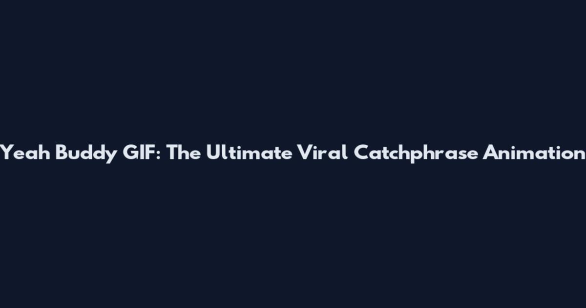 Yeah Buddy GIF: The Ultimate Viral Catchphrase Animation