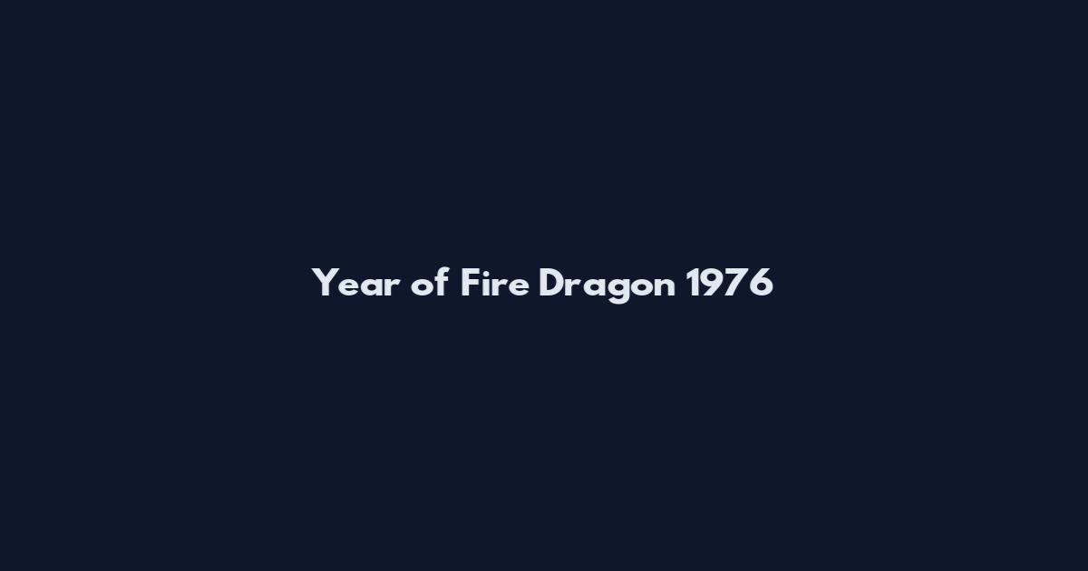 Year of Fire Dragon 1976