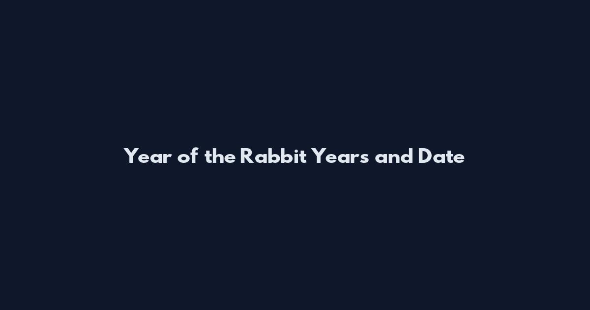 Year of the Rabbit Years and Date