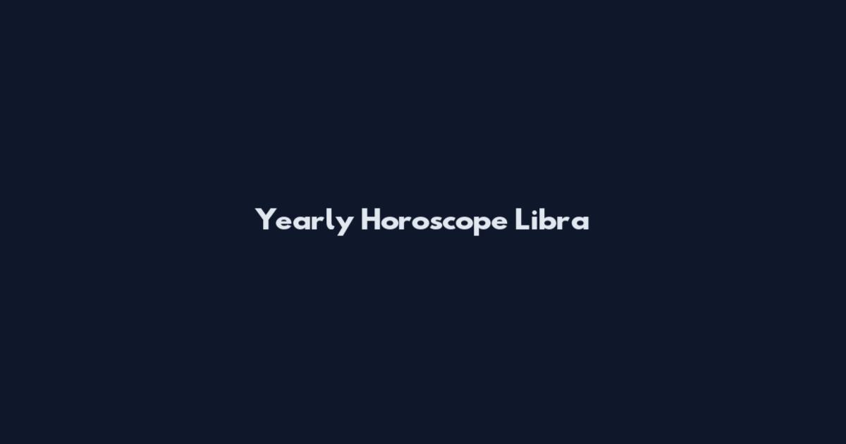 Yearly Horoscope Libra