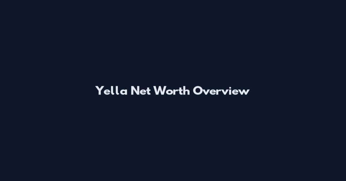 Yella Net Worth Overview
