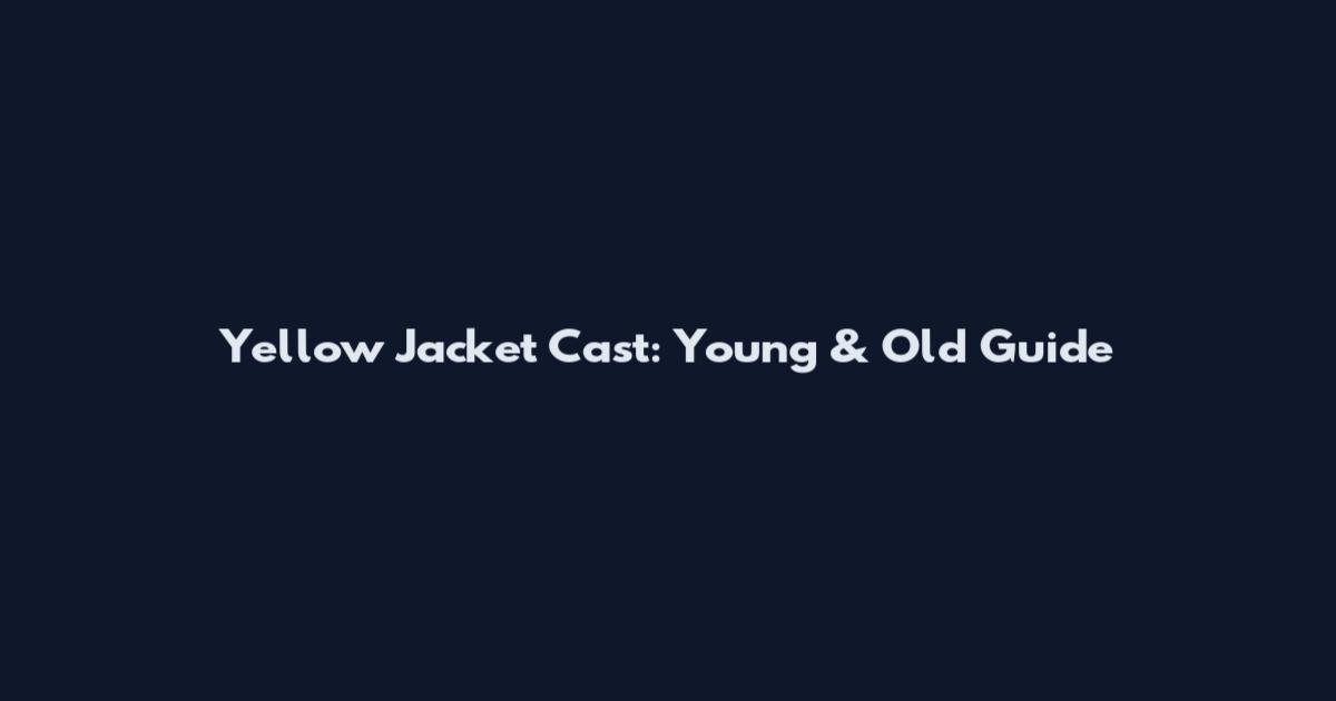 Yellow Jacket Cast: Young & Old Guide