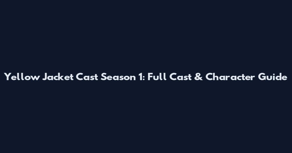 Yellow Jacket Cast Season 1: Full Cast & Character Guide