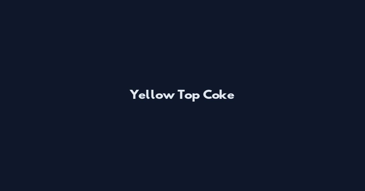 Yellow Top Coke