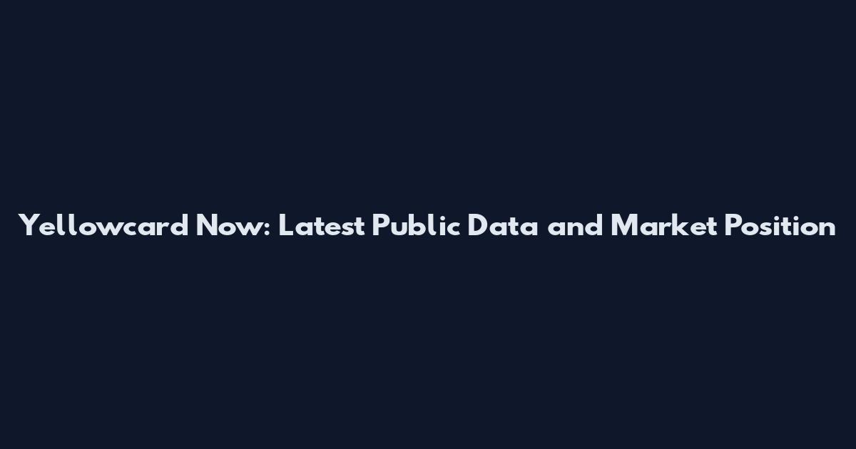 Yellowcard Now: Latest Public Data and Market Position