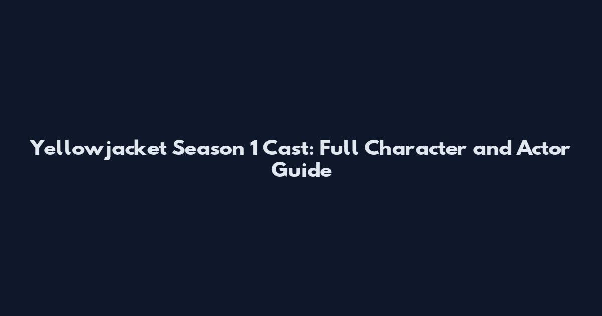 Yellowjacket Season 1 Cast: Full Character and Actor Guide