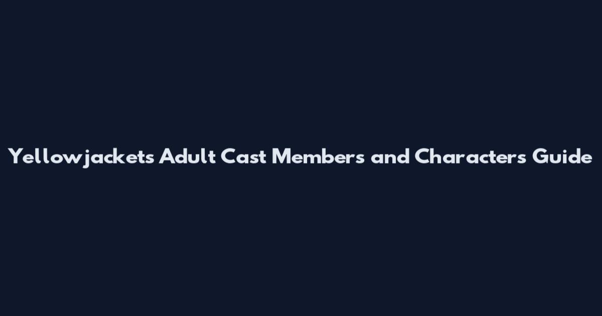 Yellowjackets Adult Cast Members and Characters Guide