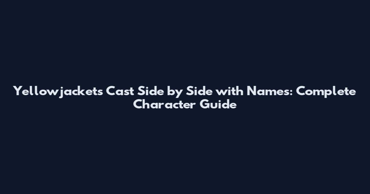 Yellowjackets Cast Side by Side with Names: Complete Character Guide