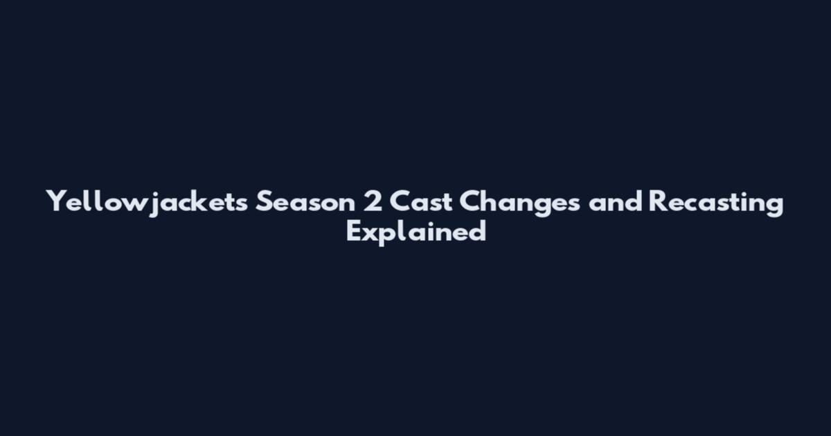 Yellowjackets Season 2 Cast Changes and Recasting Explained
