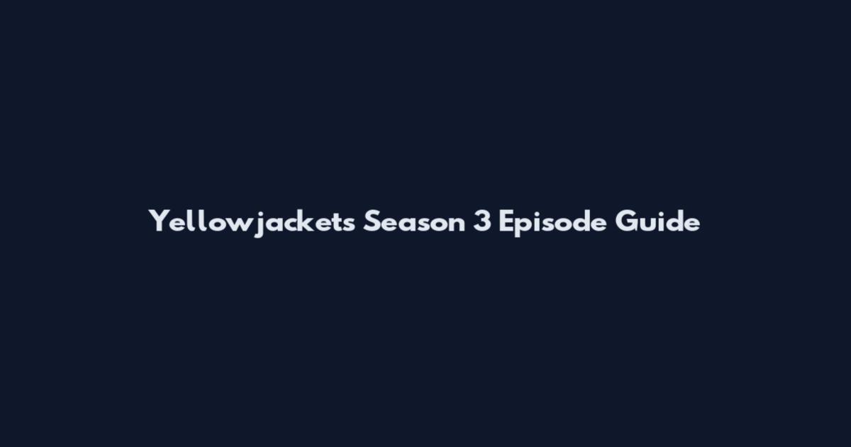 Yellowjackets Season 3 Episode Guide