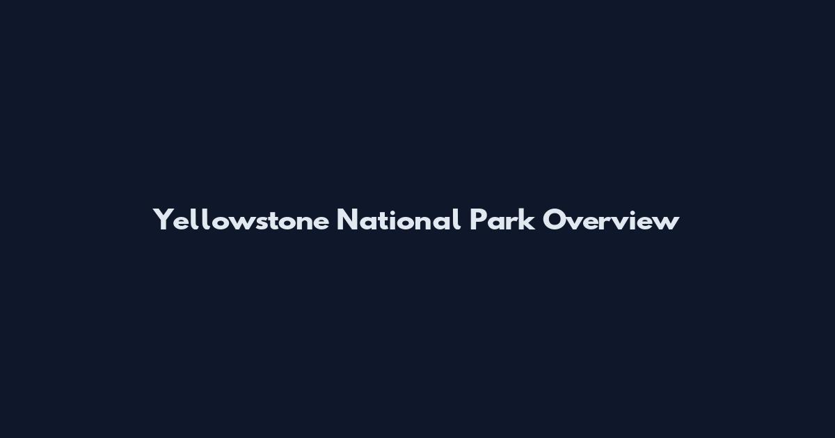 Yellowstone National Park Overview