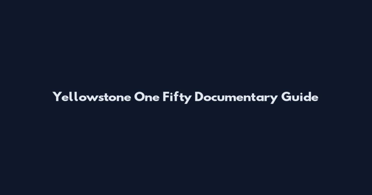 Yellowstone One Fifty Documentary Guide