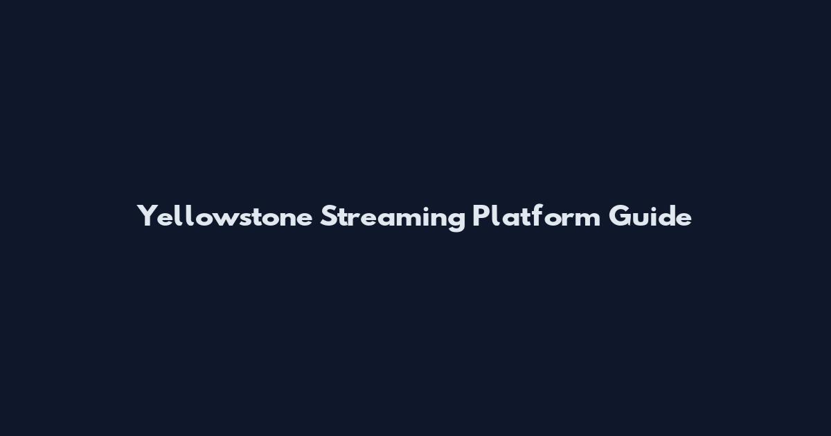 Yellowstone Streaming Platform Guide